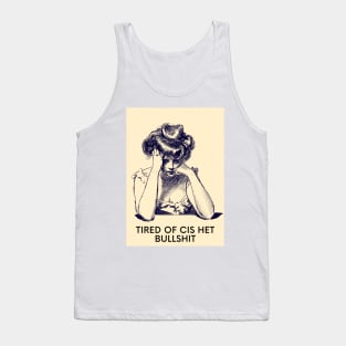 Tired of cis het bullshit Tank Top